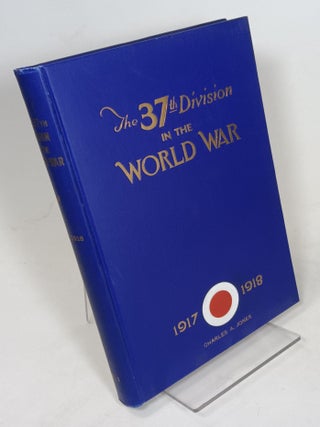 Item #92055 The Thirty-Seventh Division in the World War 1917-1918. Ralph D. COLE, W. C. Howells