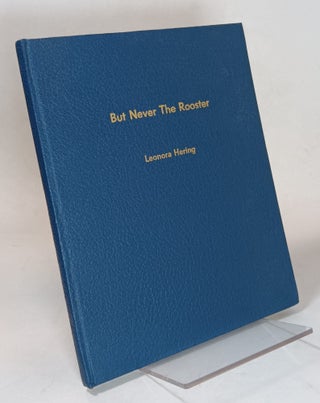 Item #92415 But Never the Rooster. Leonora HERING