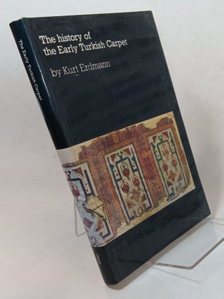 Item #93096 The history of the Early Turkish Carpet. Kurt ERDMANN