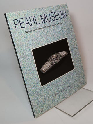 Item #94233 Pearl Museum: Human Involvement with Pearls through the Ages. Publisher
