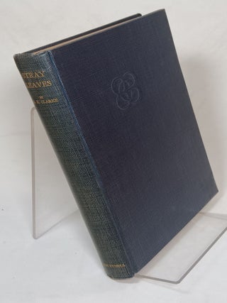 Item #98815 Stray Leaves, Essays & Sketches. Edward B. CLARKE